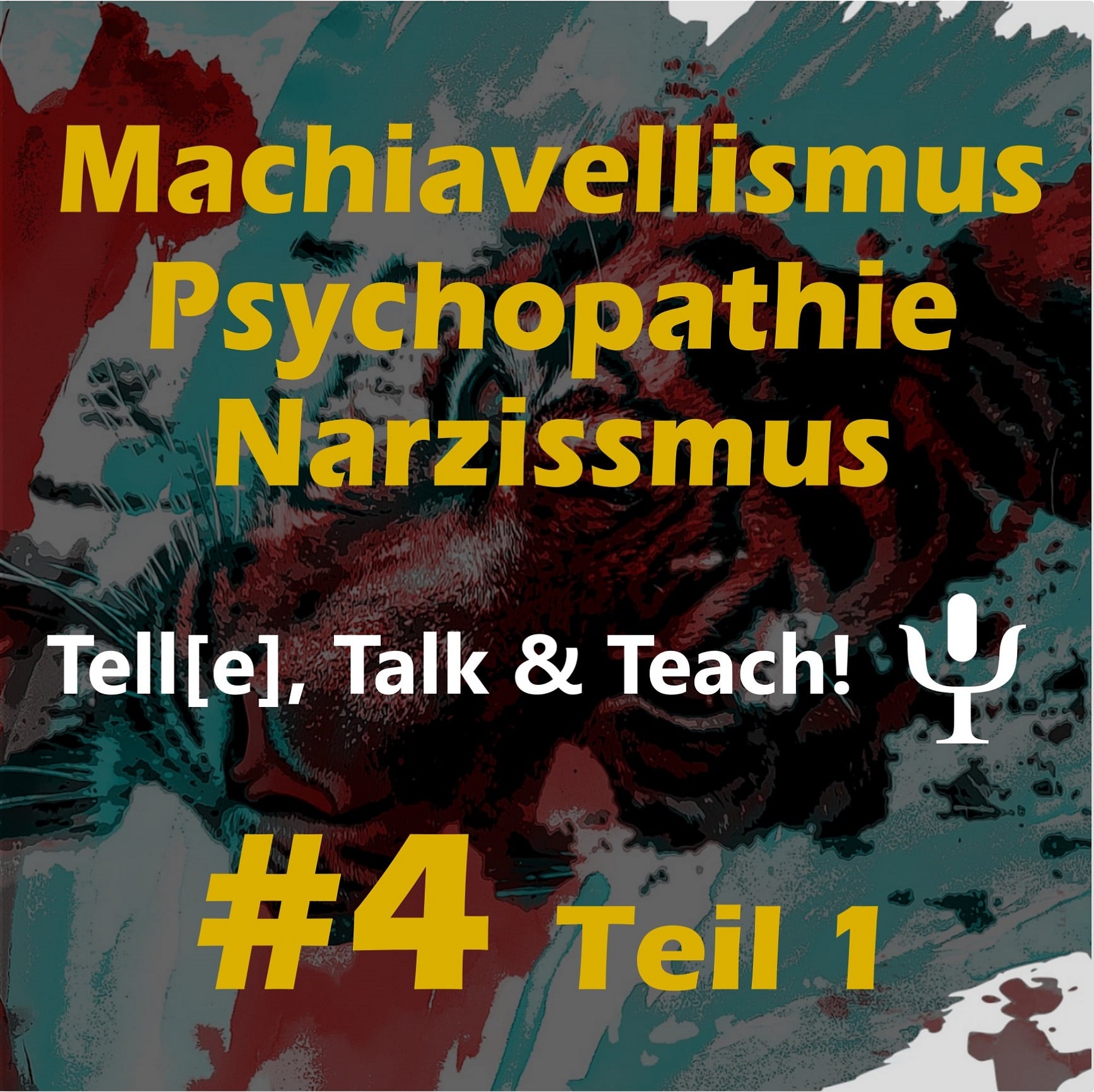 Tell[e], Talk & Teach #4 Teil 1 – Machiavellismus, Psychopathie & Narzissmus: die dunkle Seite der Persönlichkeit