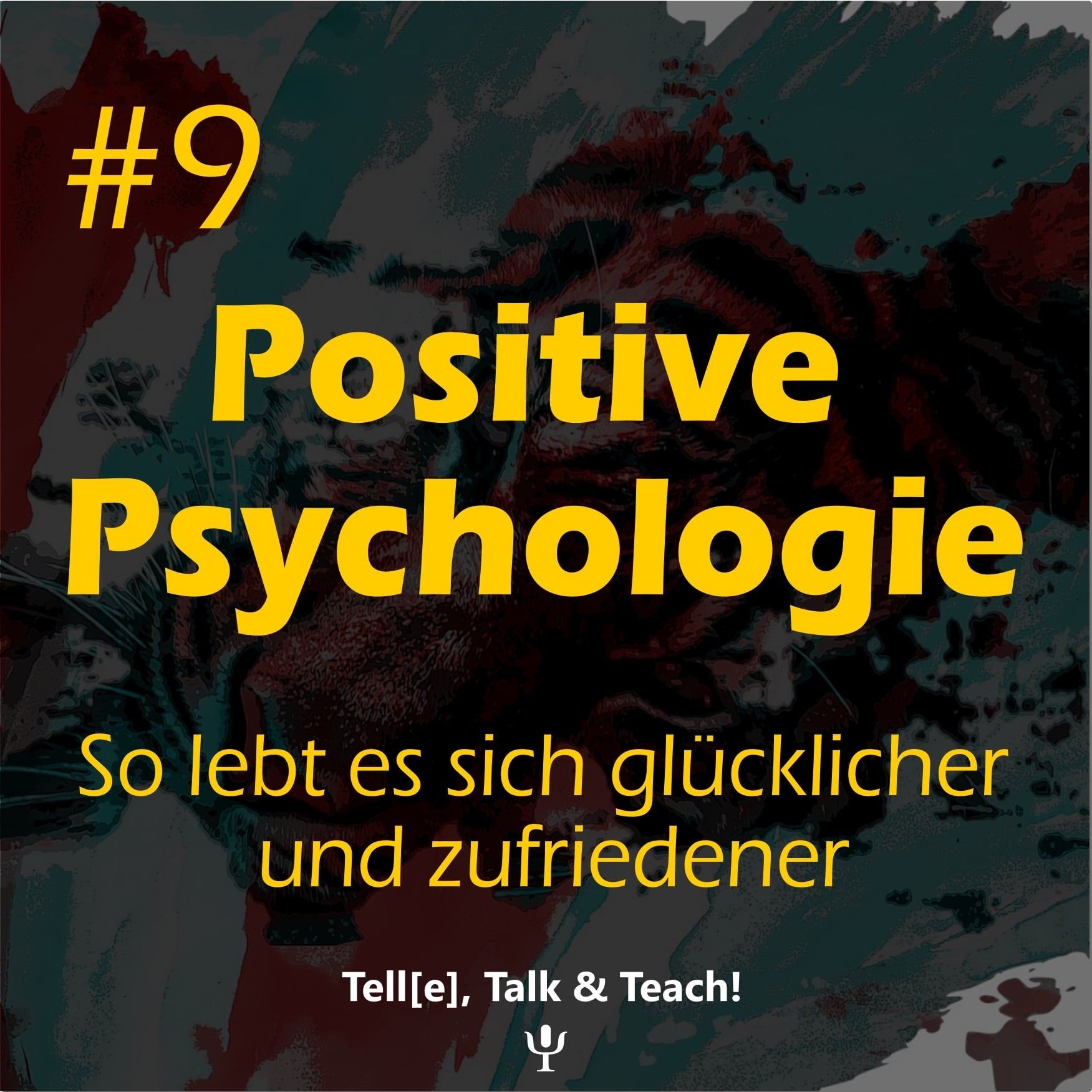 #9 Positive Psychologie – so lebt es sich glücklicher und zufriedener